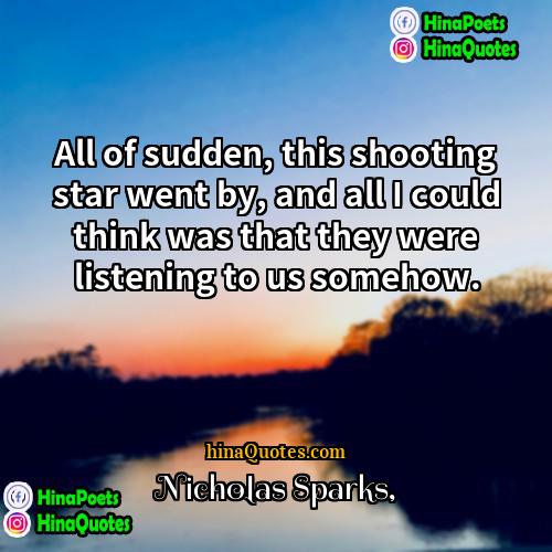 Nicholas Sparks Quotes | All of sudden, this shooting star went